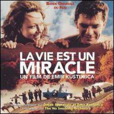 Life is a Miracle - Emir Kusturica & The No Smoking Orchestra